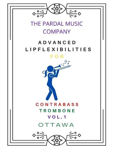 Advanced Lip Flexibilities for Contrabass Trombone Vol,1: Ottawa