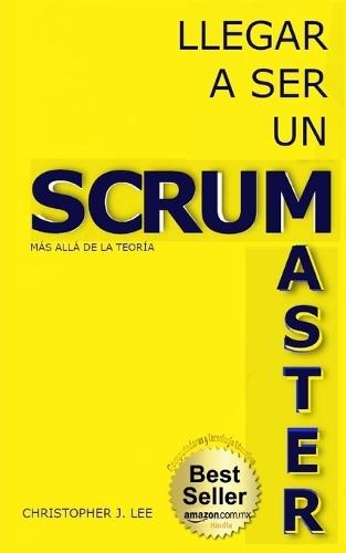 Llegar a Ser Un Scrum Master: Más allá de la teoría
