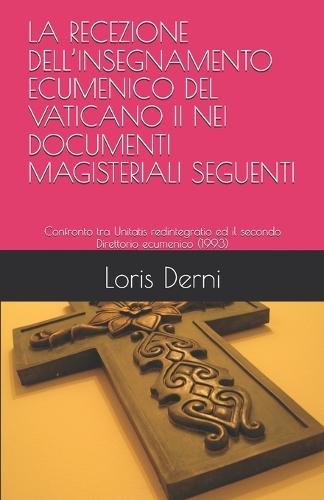 La Recezione Dell'insegnamento Ecumenico del Vaticano II Nei Documenti Magisteriali Seguenti: Confronto tra Unitatis redintegratio ed il secondo Direttorio ecumenico (1993)