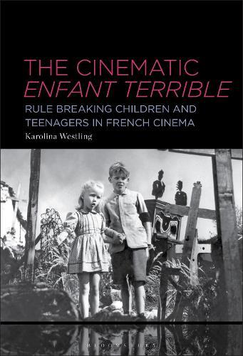 The Cinematic Enfant Terrible: Rule Breaking Children and Teenagers in French Cinema