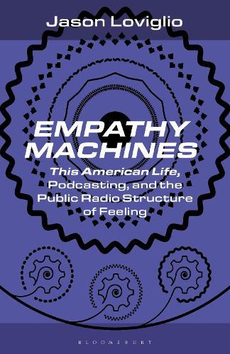 Empathy Machines: This American Life, Podcasting, and the Public Radio Structure of Feeling