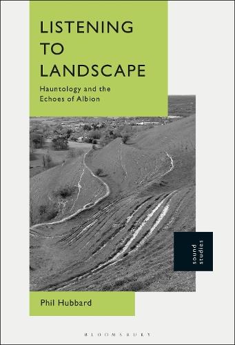 Listening to Landscape: Hauntology and the Echoes of Albion