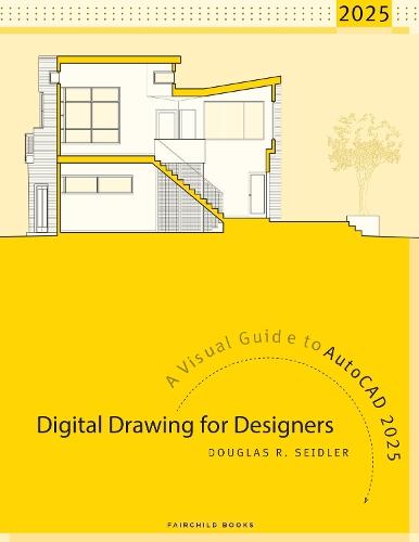 Digital Drawing for Designers: A Visual Guide to AutoCAD 2025