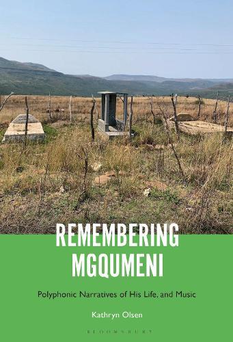Remembering Mgqumeni: Polyphonic Narratives of His Life and Music