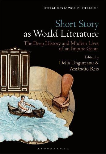 Short Story as World Literature: The Deep History and Modern Lives of an Impure Genre