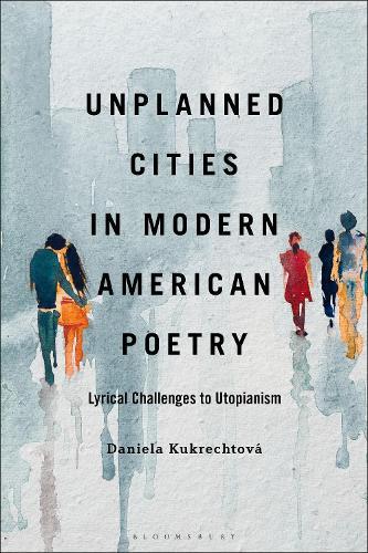 Unplanned Cities in Modern American Poetry: Lyrical Challenges to Utopianism