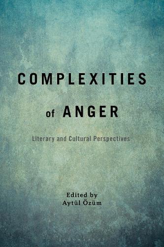 Complexities of Anger: Literary and Cultural Perspectives