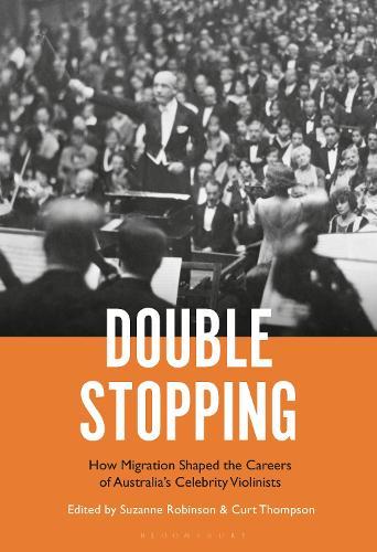 Double Stopping: How Migration Shaped the Careers of Australia’s Celebrity Violinists
