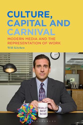 Culture, Capital and Carnival: Modern Media and the Representation of Work