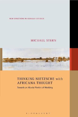 Thinking Nietzsche with Africana Thought: Towards an Alluvial Poetics of Worlding