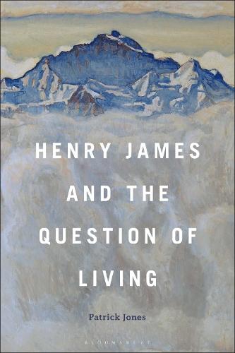 Henry James and the Question of Living