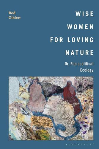 Wise Women for Loving Nature: Or, Femopolitical Ecology
