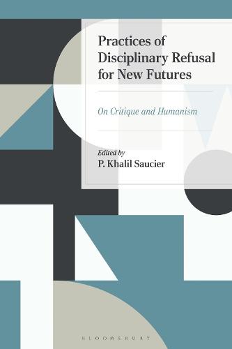 Practices of Disciplinary Refusal for New Futures: On Critique and Humanism
