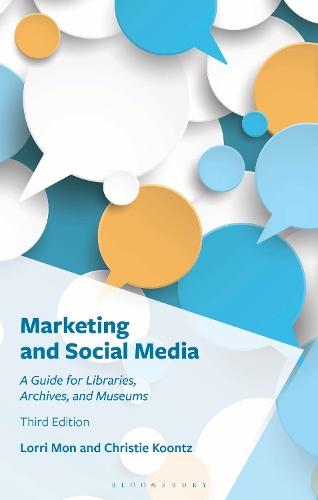 Marketing and Social Media: A Guide for Libraries, Archives, and Museums