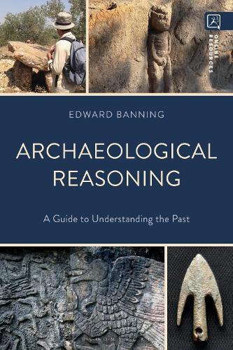 Archaeological Reasoning: A Guide to Understanding the Past