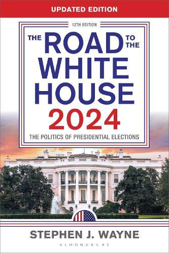 The Road to the White House 2024: The Politics of Presidential Elections