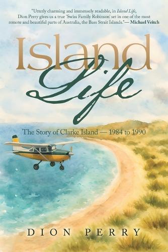 Island Life: The Story of Clarke Island - 1984 to 1990