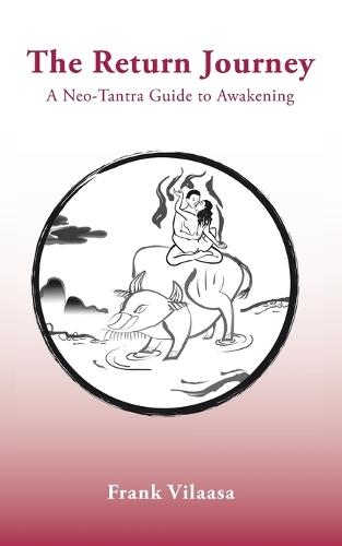 The Return Journey: A Neo-Tantra Guide to Awakening
