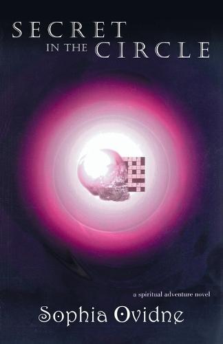 Secret in the Circle: A spiritual adventure novel