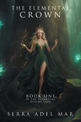 The Elemental Crown: Book One Of The Elemental Realms Saga