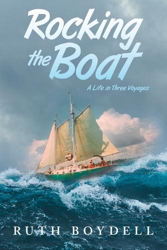 Rocking the Boat: A Life in Three Voyages
