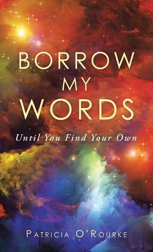Borrow My Words: Until You Find Your Own