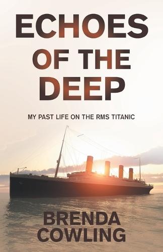 Echoes of the Deep: My Past Life on the RMS Titanic