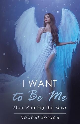 I Want to Be Me: Stop Wearing the Mask