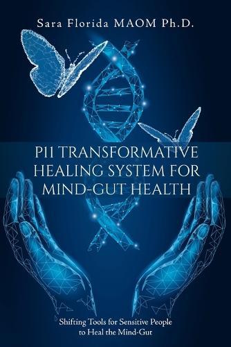 P11 Transformative Healing System for Mind-Gut Health: Shifting Tools for Sensitive People to Heal the Mind-Gut