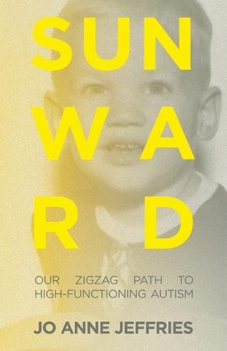 Sunward: Our Zigzag Path to High-Functioning Autism