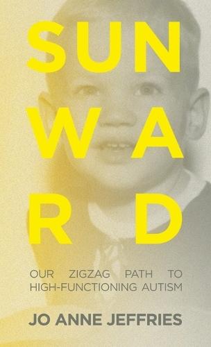 Sunward: Our Zigzag Path to High-Functioning Autism