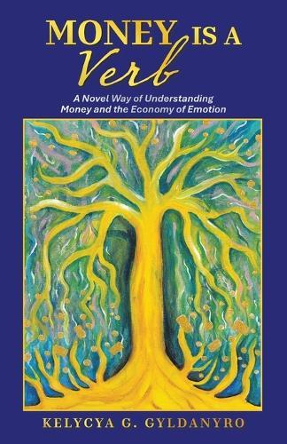 Money is a Verb: A Novel Way of Understanding Money and the Economy of Emotion