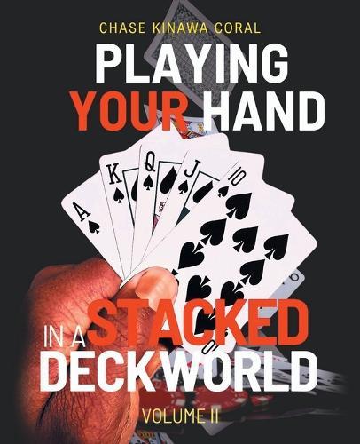 Playing Your Hand In A Stacked Deck World: Volume II