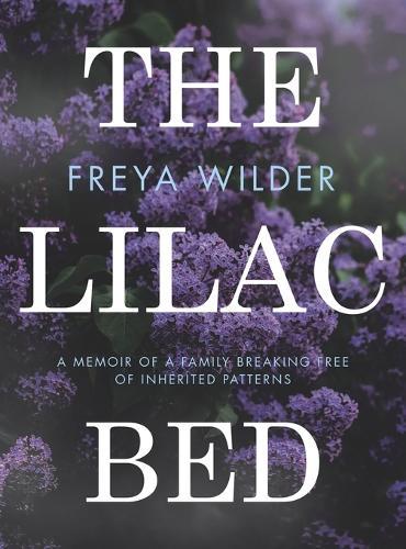 The Lilac Bed: A Memoir of a Family Breaking Free of Inherited Patterns
