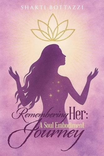 Remembering Her: A Soul Embodiment Journey