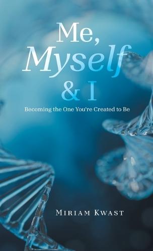 ""Me, Myself & I"": Becoming the One You're Created to Be