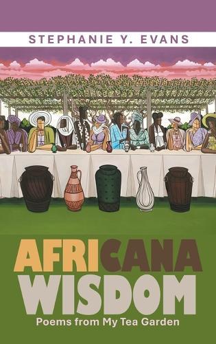 Africana Wisdom: Poems from My Tea Garden