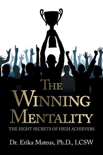 The Winning Mentality: The Eight Secrets of High Achievers