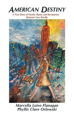 American Destiny: A True Story of Family, Roots, and the Journey Between Two Worlds