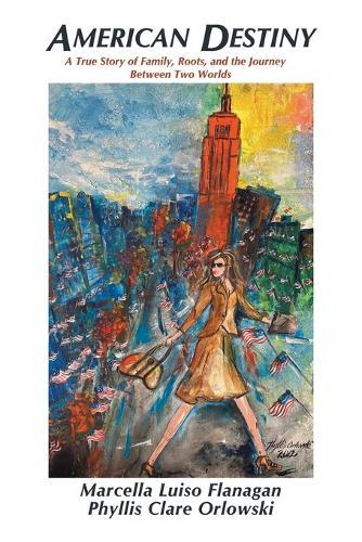 American Destiny: A True Story of Family, Roots, and the Journey Between Two Worlds