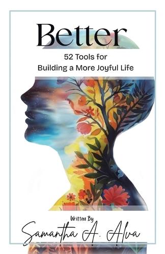 Better: 52 Tools for a More Joyful Life