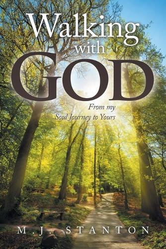 Walking with God: From my Soul Journey to Yours