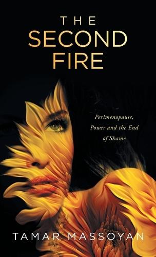 The Second Fire: Perimenopause, Power and the End of Shame