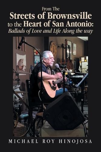 From The Streets of Brownsville to the Heart of San Antonio: Ballads of Love and Life Along the way