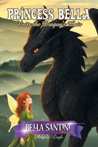 Princess Bella Visits the Dragon's Lair: The Bella Santini Chronicles Series