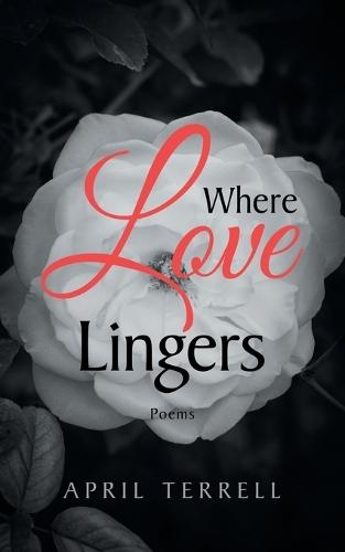 Where Love Lingers: Poems