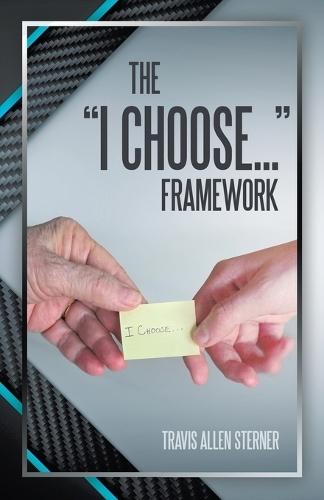 The ""I Choose..."" Framework