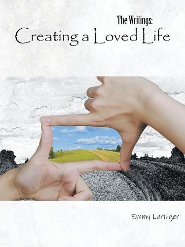 The Writings: Creating a Loved Life