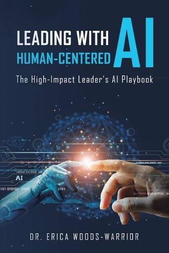 Leading with Human-Centered AI: The High-Impact Leader's AI Playbook