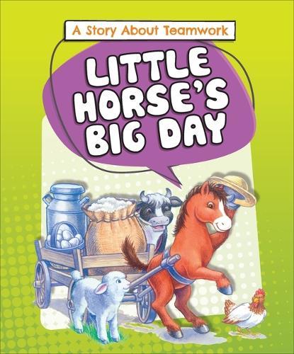Little Horse's Big Day: A Story about Teamwork